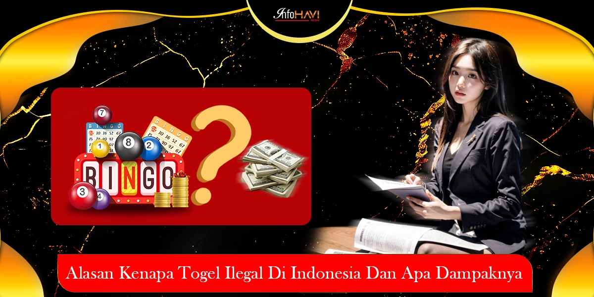 Alasan Kenapa Togel Ilegal Di Indonesia Dan Apa Dampaknya